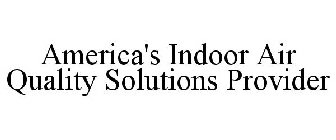 AMERICA'S INDOOR AIR QUALITY SOLUTIONS PROVIDER