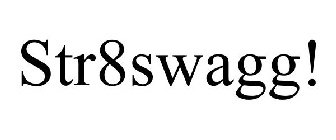 STR8SWAGG!