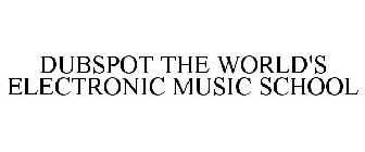 DUBSPOT THE WORLD'S ELECTRONIC MUSIC SCHOOL