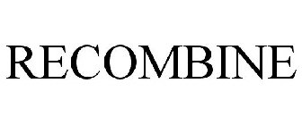 RECOMBINE