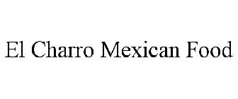 EL CHARRO MEXICAN FOOD