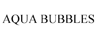 AQUA BUBBLES