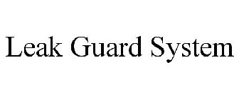 LEAK GUARD SYSTEM