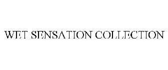 WET SENSATION COLLECTION