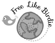 FREE LIKE BIRDIE