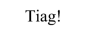 TIAG!