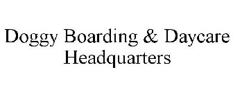 DOGGY BOARDING & DAYCARE HEADQUARTERS