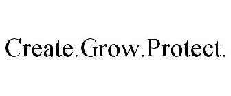 CREATE.GROW.PROTECT.