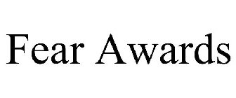 FEAR AWARDS