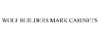 WOLF BUILDERS MARK CABINETS