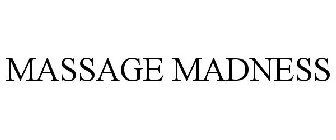 MASSAGE MADNESS