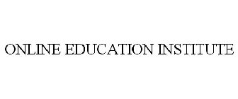 ONLINE EDUCATION INSTITUTE