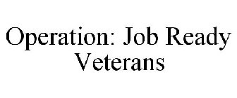 OPERATION: JOB READY VETERANS