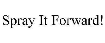 SPRAY IT FORWARD!