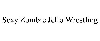 SEXY ZOMBIE JELLO WRESTLING