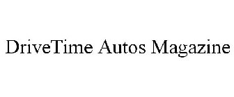 DRIVETIME AUTOS MAGAZINE