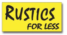 RUSTICS FOR LESS