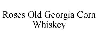 ROSES OLD GEORGIA CORN WHISKEY
