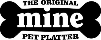 THE ORIGINAL MINE PET PLATTER