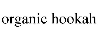 ORGANIC HOOKAH