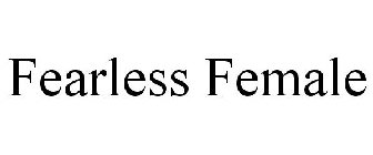 FEARLESS FEMALE