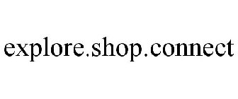 EXPLORE.SHOP.CONNECT