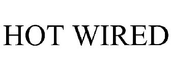 HOT WIRED