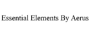 ESSENTIAL ELEMENTS BY AERUS