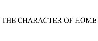 THE CHARACTER OF HOME