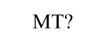 MT?