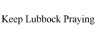 KEEP LUBBOCK PRAYING