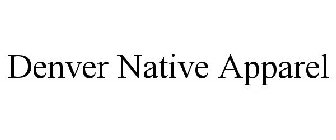 DENVER NATIVE APPAREL