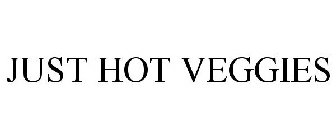 JUST HOT VEGGIES