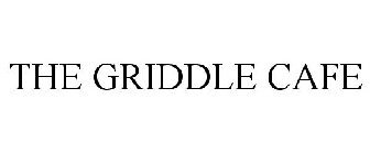 THE GRIDDLE CAFE