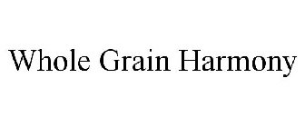 WHOLE GRAIN HARMONY