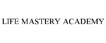 LIFE MASTERY ACADEMY