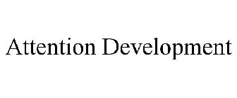 ATTENTION DEVELOPMENT