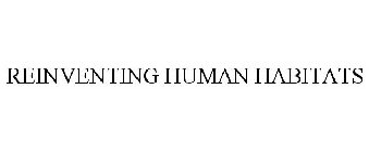 REINVENTING HUMAN HABITATS