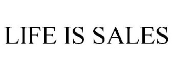 LIFE IS SALES