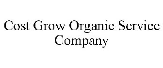 COST GROW ORGANIC SERVICE COMPANY