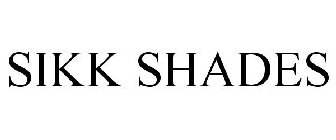 SIKK SHADES