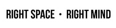 RIGHT SPACE · RIGHT MIND