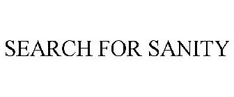 SEARCH FOR SANITY