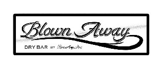 BLOWN AWAY DRY BAR BY BROW ARC