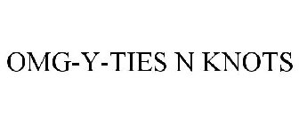 OMG-Y-TIES N KNOTS