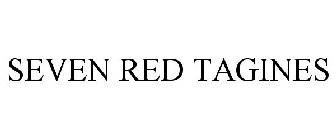 SEVEN RED TAGINES