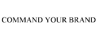 COMMAND YOUR BRAND