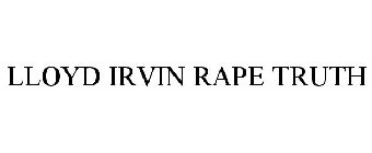 LLOYD IRVIN RAPE TRUTH