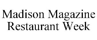 MADISON MAGAZINE RESTAURANT WEEK