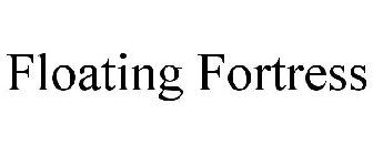 FLOATING FORTRESS